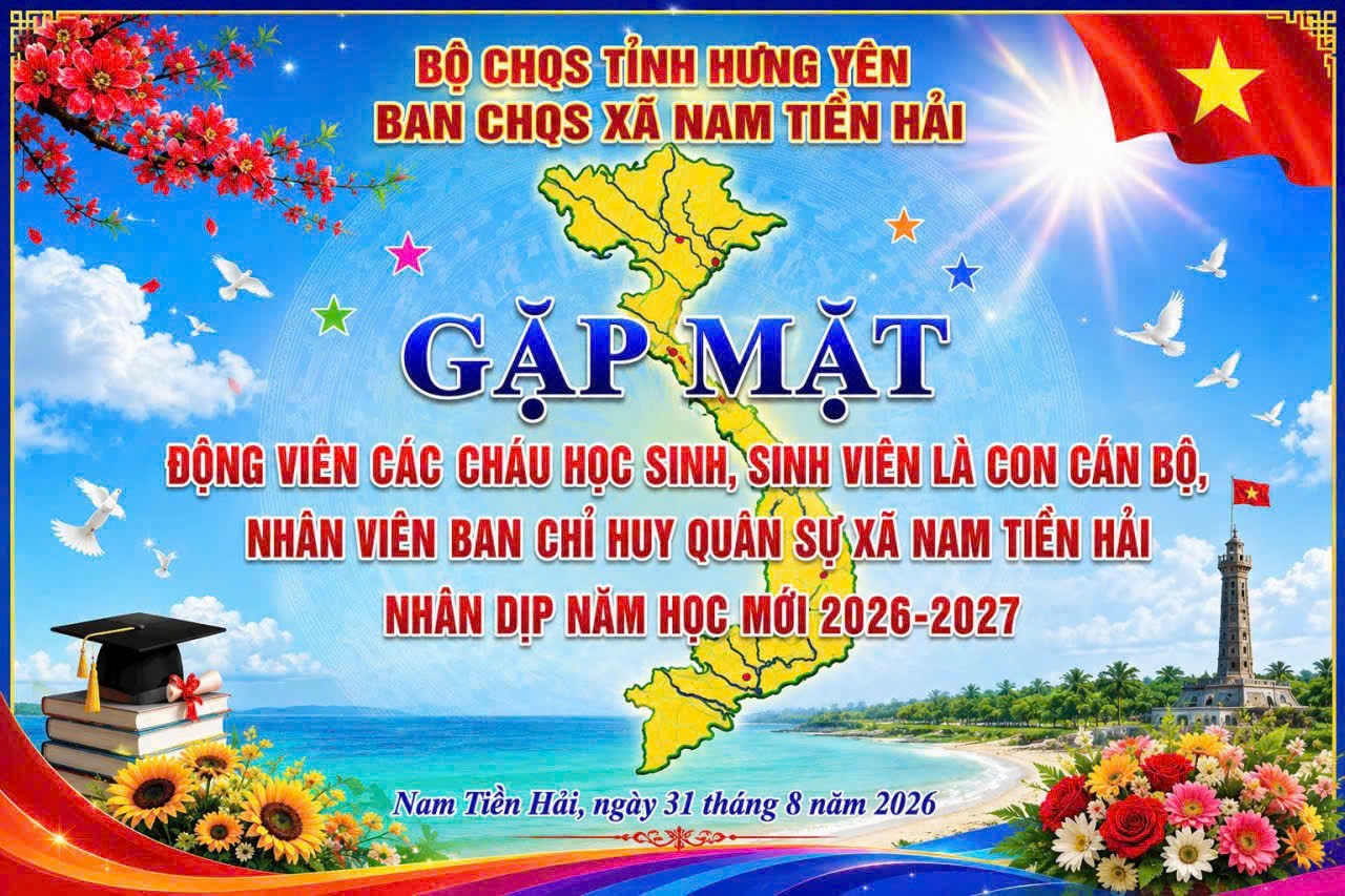 BAN CHỈ HUY QUÂN SỰ XÃ NAM TIỀN HẢI GẶP MẶT, ĐỘNG VIÊN CÁC CHÁU HỌC SINH, SINH VIÊN LÀ CON EM CÁN BỘ, NHÂN VIÊN