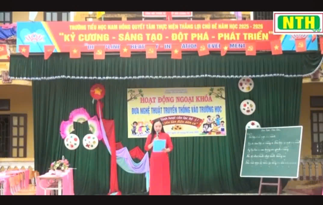 TRƯỜNG TIỂU HỌC NAM HỒNG ĐƯA NGHỆ THUẬT TRUYỀN THỐNG VÀO TRƯỜNG HỌC – GÓP PHẦN BỒI ĐẮP GIÁ TRỊ VĂN HÓA DÂN TỘC CHO THẾ HỆ TRẺ